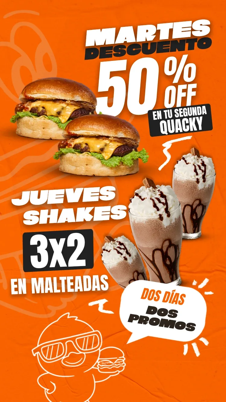 Martes: 50% de descuento en tu segunda Quacky. Jueves: 3x2 en malteadas. Aplica en pagos en efectivo.